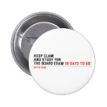 keep clam  and study for  the board exam  Buttons