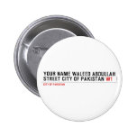 Your Name waleed abdullah Street city of pakistan  Buttons