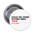 SQUAD ONE SOUND INTERNATIONAL   Buttons