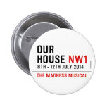 OUR HOUSE  Buttons