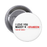 I love you Maddy ♥  Buttons