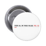 Fuck all in these Fields   Buttons