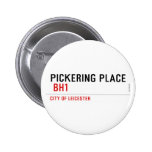 PICKERING PLACE   Buttons
