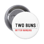  TWO BUNS  Buttons