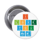 I
 love
 you
 mom  Buttons