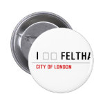 I ❤️ FELTHAM  Buttons