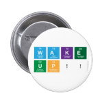 WAKE
 UP!!  Buttons