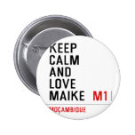Keep Calm And  Love  Maike   Buttons