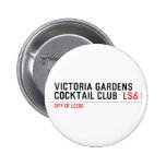 VICTORIA GARDENS  COCKTAIL CLUB   Buttons