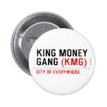 King Money Gang  Buttons