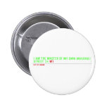 I am the master of my own universe! Street 34  Buttons