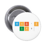 what's 
 up?  Buttons