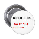 BOSCO  CLOSE    Buttons