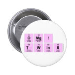 omg!
 twins  Buttons