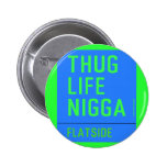 thug life  nigga  Buttons