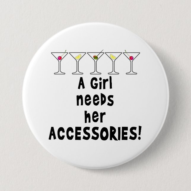 BUTTONS, A GIRL NEEDS HER ACCESSORIES PINBACK BUTTON (Front)