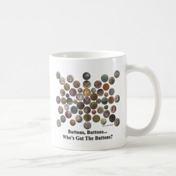 Buttons  Buttons Coffee Mug by DiggerDesigns at Zazzle
