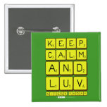 keep
 Calm
 And
 Luv
 NiTeSH YaDaV  Buttons (square)