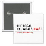 THE REGAL  NARWHALS  Buttons (square)