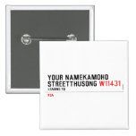 Your NameKAMOHO StreetTHUSONG  Buttons (square)