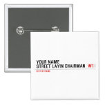 Your Name Street Layin chairman   Buttons (square)