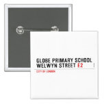 Globe Primary School Welwyn Street  Buttons (square)