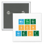 Mother
 Son
 Night  Buttons (square)