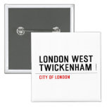 LONDON WEST TWICKENHAM   Buttons (square)