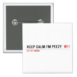 keep calm i'm peezy   Buttons (square)