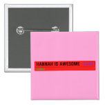 Hannah is awesome   Buttons (square)