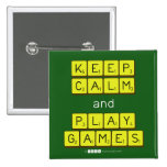 KEEP
 CALM
 and
 PLAY
 GAMES  Buttons (square)