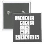 KEEP
 CALM
 AND
 DO
 SCIENCE  Buttons (square)