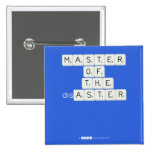 MASTER
 OF
   THE
 disASTER
 
 
   Buttons (square)