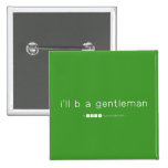 i'll b a gentleman  Buttons (square)