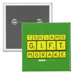 TSHIAMO
 GIFT
 MORAKE  Buttons (square)