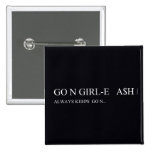 Go N GIRL-E   A$H  Buttons (square)