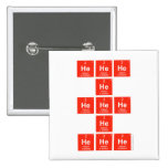 HeHeHe
          He
 HeHeHe
 He
 HeHeHe  Buttons (square)