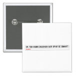 ek toh hum Chauhan Aur upar se Smart  Buttons (square)