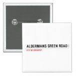 Aldermans green road  Buttons (square)