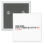 Your Name Street aymen abi love w1  Buttons (square)