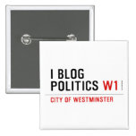 I Blog  Politics  Buttons (square)