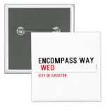 ENCOMPASS WAY   Buttons (square)