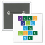 Keep
 Calm
 And
 Love
 Me  Buttons (square)
