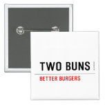  TWO BUNS  Buttons (square)