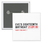 Eve’s Eighteenth  Birthday  Buttons (square)
