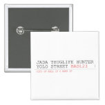 Jada thuglife Hunter yolo street  Buttons (square)