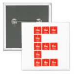 HeHeHe
          He
 HeHeHe
 He
 HeHeHe  Buttons (square)