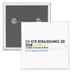 59 STR RENAISSIANCE SQ SIGN  Buttons (square)