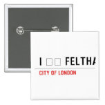 I ❤️ FELTHAM  Buttons (square)