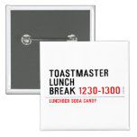 Toastmaster Lunch break  Buttons (square)